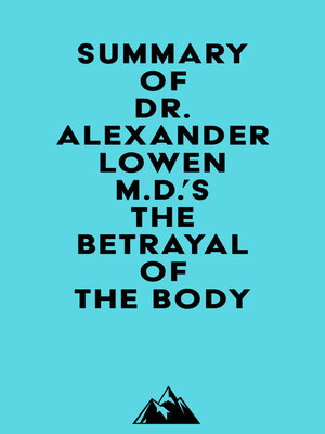 cover image of Summary of Dr. Alexander Lowen M.D.'s the Betrayal of the Body